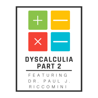 Dyscalculia Part 2 Featuring Dr. Paul J. Riccomini